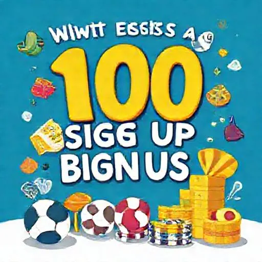 What Exactly Is a 100 Sign Up Bonus in Sports Betting?